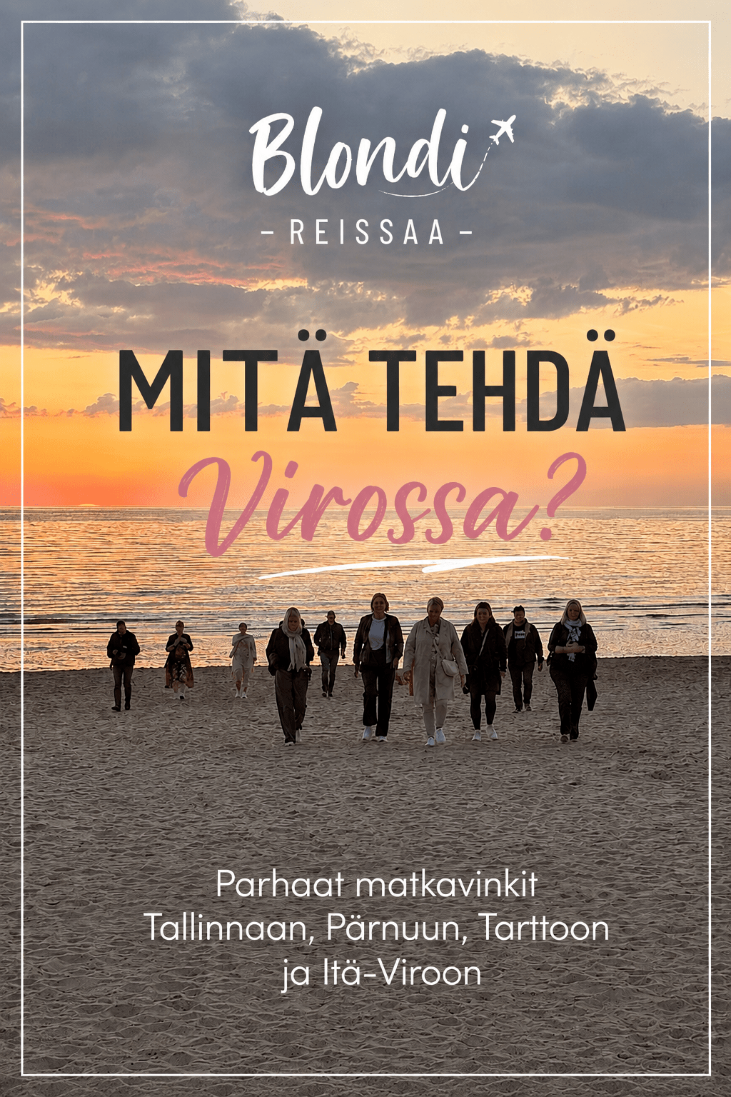Viro: Tiinan parhaat matkavinkit Tallinnaan, Pärnuun, Tarttoon ja&nbsp;Itä-Viroon